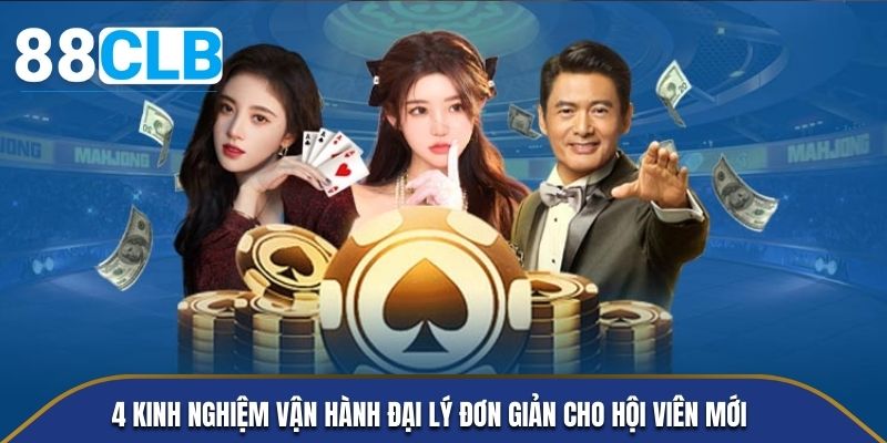 4 kinh nghiệm vận hành đại lý đơn giản cho hội viên mới