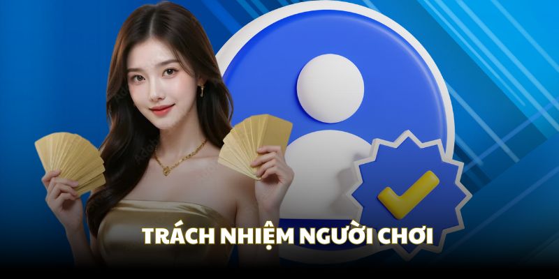 Trách nhiệm từ phía người chơi bởi chính sách bảo mật
