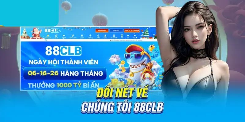 Giới thiệu tổng quan về chúng tôi 88CLB