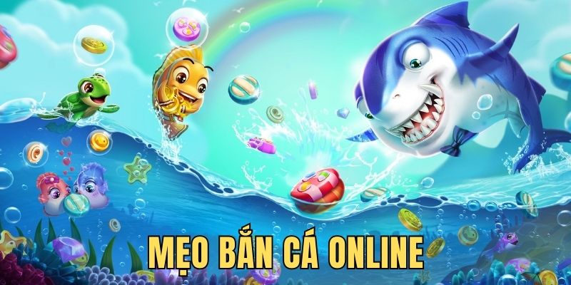 Mẹo Bắn Cá Online - Chinh Phục Đại Dương, Nhận Thưởng Lớn