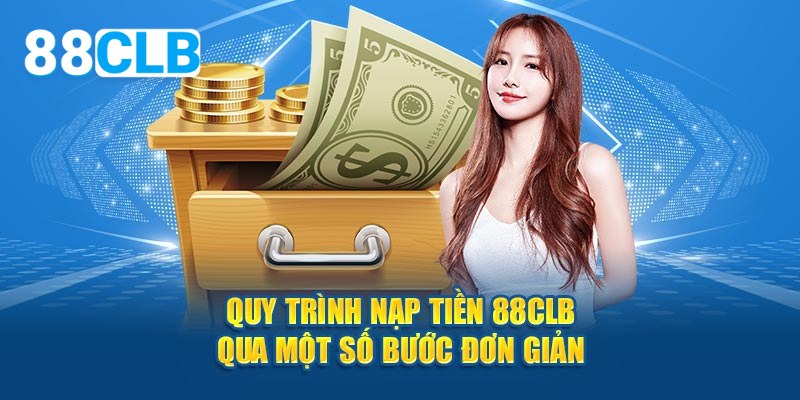 Hướng dẫn nạp tiền 88CLB chi tiết nhất