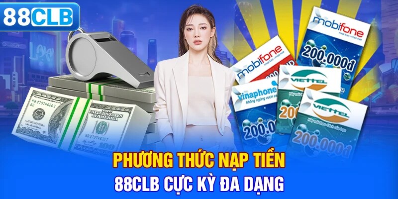 Có thể nạp tiền vào tài khoản 88clb bằng cách thức nào?