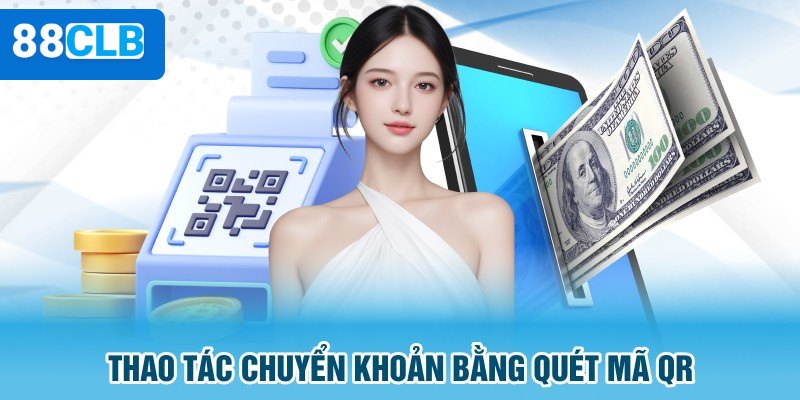 Quét mã QR nhanh chóng để nạp tiền vào hệ thống